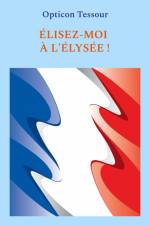 Élisez-moi à l'Élysée! af Opticon Tessour