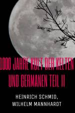 1000 Jahre Kult der Kelten und Germanen TEIL II af Heinrich Schmid