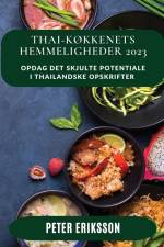 Thai-køkkenets Hemmeligheder 2023 af Peter Eriksson