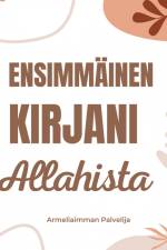 Ensimmäinen kirjani Allahista af Armeliaimman Palvelija