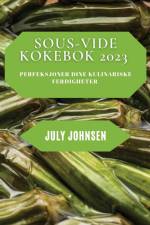 Sous-Vide Kokebok 2023 af July Johnsen