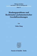 Bindungsprobleme und Rechtsnatur parlamentarischer Geschäftsordnungen. af Volker Haug