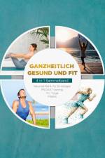 Ganzheitlich gesund und fit - 4 in 1 Sammelband: PSOAS Training | Pilates | Yin Yoga | Neuroathletik für Einsteiger af Moritz Engberts