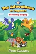The Adventures of Pegadon, Overcoming Bullying af Marina Kalendareva