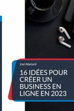 16 idées pour créer un business en ligne en 2023 af Joel Abelard