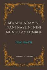 Mwana-Adam ni Nani Naye ni Nini Mungu Amkomboe af Shannel S Silwimba