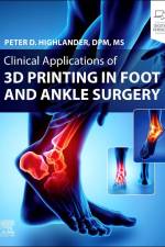 Clinical Applications of 3D Printing in Foot and Ankle Surgery af Peter D. Highlander