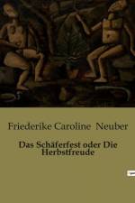 Das Schäferfest oder Die Herbstfreude af Friederike Caroline Neuber