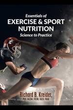 Essentials of Exercise & Sport Nutrition af Richard. . . Kreider FACSM FISSN FNAK