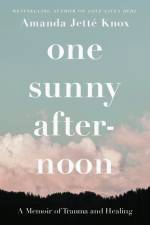 One Sunny Afternoon: A Memoir of Trauma and Healing af Rowan Jette Knox