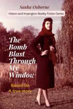 The Bomb Blast Through My Window af Sasha Osborne