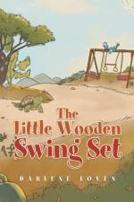 The Little Wooden Swing Set af Darlene Loven