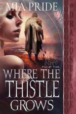 Where the Thistle Grows af Mia Pride