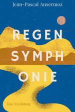 Regensymphonie af Jean-Pascal Ansermoz