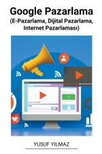 Google Pazarlama (E-Pazarlama, Dijital Pazarlama, Internet Pazarlamas¿) af Yusuf Yilmaz