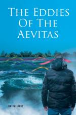 The Eddies Of The Aevitas af Jim Valliere