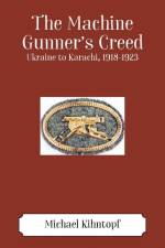 The Machine Gunner's Creed af Michael Kihntopf