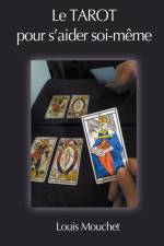 Le Tarot pour s'aider Soi-Même af Louis Mouchet