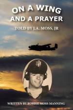 ON A WING AND A PRAYER af Jr. J. A. Moss