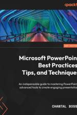 Microsoft PowerPoint Best Practices, Tips, and Techniques af Chantal Bossé