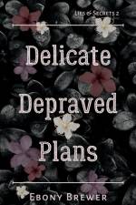 Delicate Depraved Plans af Ebony Brewer
