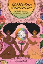 The Divine Feminine Self-discovery Coloring Journal af Sarina Mantle