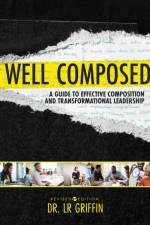 Well Composed: A Guide to Effective Composition and Transformational Leadership