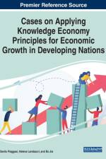 Cases on Applying Knowledge Economy Principles for Economic Growth in Developing Nations
