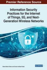 Information Security Practices for the Internet of Things, 5G, and Next-Generation Wireless Networks