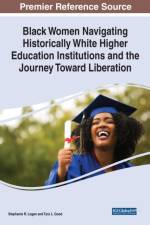 Black Women Navigating Historically White Higher Education Institutions and the Journey Toward Liberation