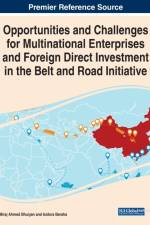Opportunities and Challenges for Multinational Enterprises and Foreign Direct Investment in the Belt and Road Initiative