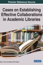 Cases on Establishing Effective Collaborations in Academic Libraries