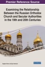 Examining the Relationship Between the Russian Orthodox Church and Secular Authorities in the 19th and 20th Centuries af Bogdan Ershov