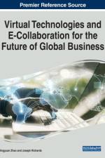 Virtual Technologies and E-Collaboration for the Future of Global Business