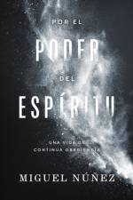 Por el poder del Espiritu af Nunez Miguel Nunez Dr.
