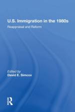 U.S. Immigration In The 1980s af David E Simcox