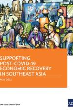 Supporting Post-COVID-19 Economic Recovery in Southeast Asia af Asian Development Bank