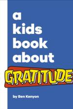 A Kids Book About Gratitude af Ben Kenyon