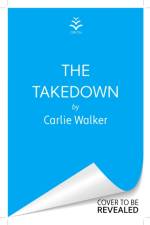The Takedown af Carlie Walker