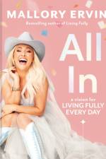 All in: A Vision for Living Fully Every Day af Mallory Ervin