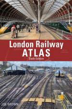 London Railway Atlas 6th Edition af Joe (Author) Brown
