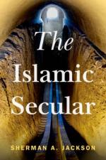The Islamic Secular af Sherman A. (King Faisal Chair of Islamic Thought and Culture and Professor of Religion and American Studies and Ethnicity Jackson
