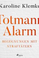 Totmannalarm: Begegnungen mit Straftätern af Karoline Klemke