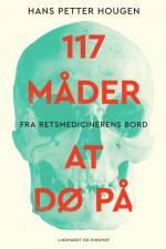 117 måder at dø på - Fra retsmedicinerens bord af Hans Peter Hougen