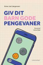 Giv dit barn gode pengevaner af Anne Juel Jørgensen