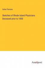 Sketches of Rhode Island Physicians Deceased prior to 1850 af Usher Parsons
