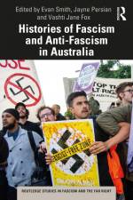 Histories of Fascism and Anti-Fascism in Australia af Evan Smith