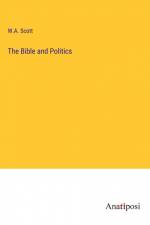 The Bible and Politics af W. A. Scott