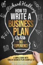 How to Write a Business Plan With No Experience af Richard Hedberg
