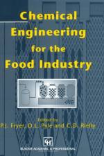 Chemical Engineering for the Food Industry af P J Fryer